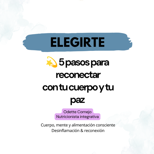 ELEGIRTE: 5 PASOS PARA RECONECTAR CON TU CUERPO Y PAZ